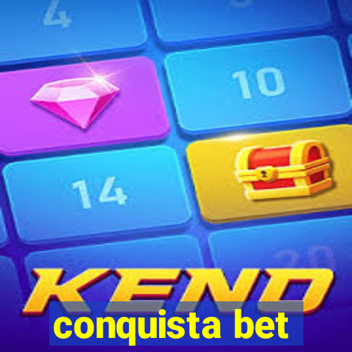 conquista bet