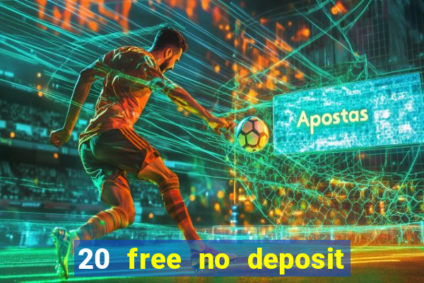 20 free no deposit casino 2021