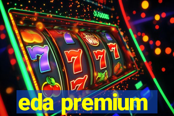 eda premium