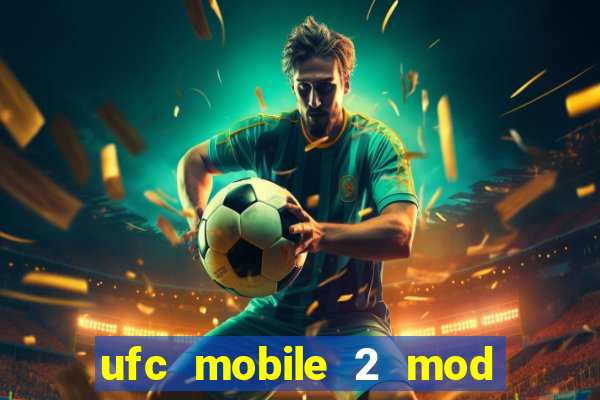 ufc mobile 2 mod apk unlimited money and gems