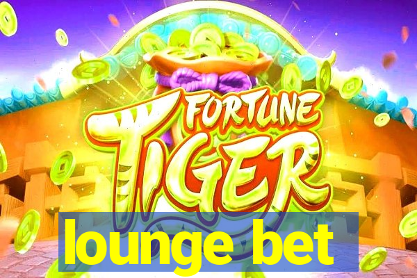 lounge bet