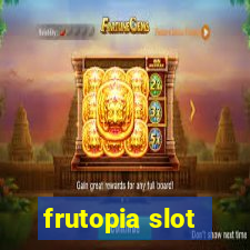 frutopia slot