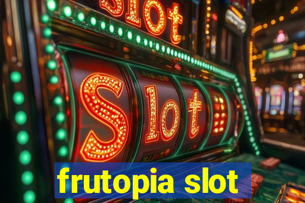 frutopia slot