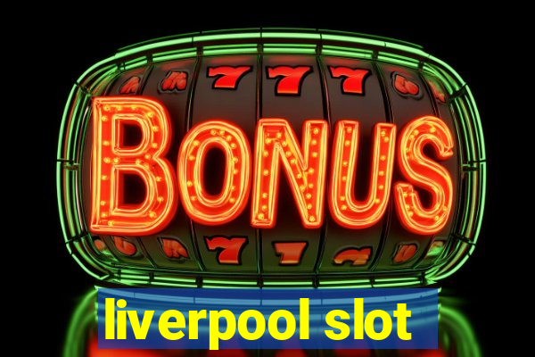 liverpool slot