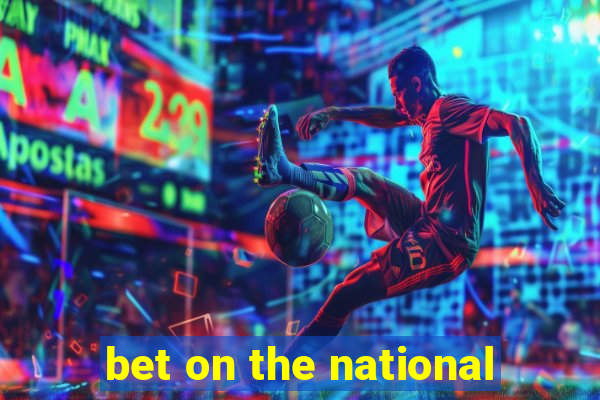 bet on the national