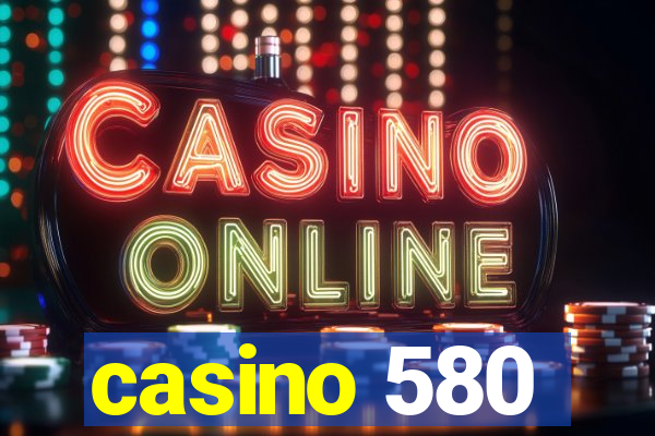 casino 580