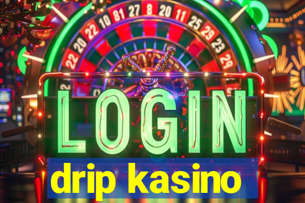 drip kasino