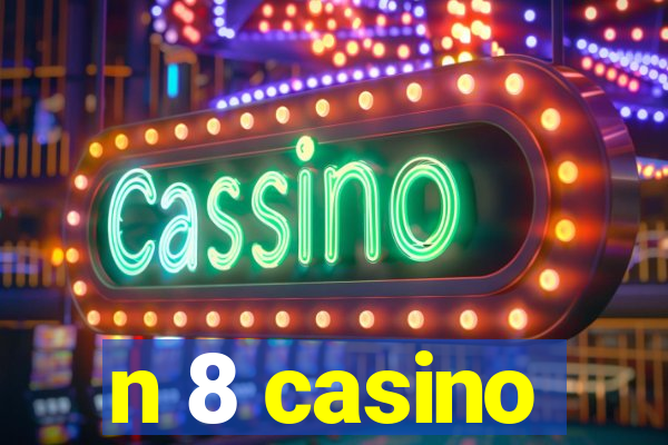 n 8 casino