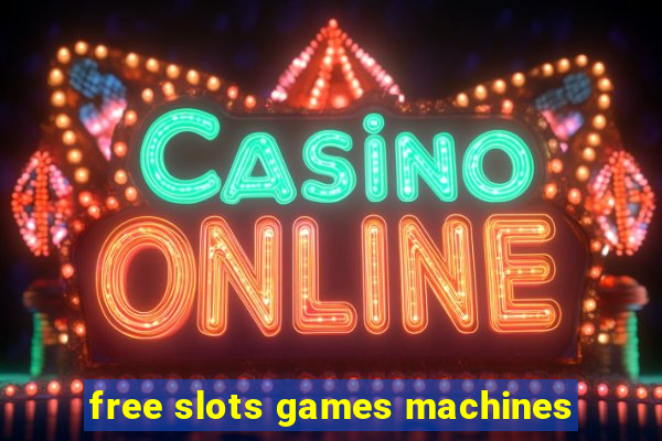 free slots games machines