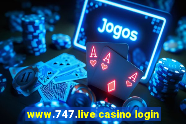 www.747.live casino login