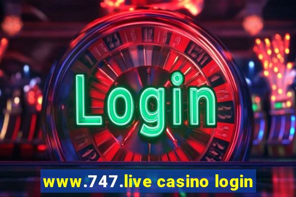 www.747.live casino login