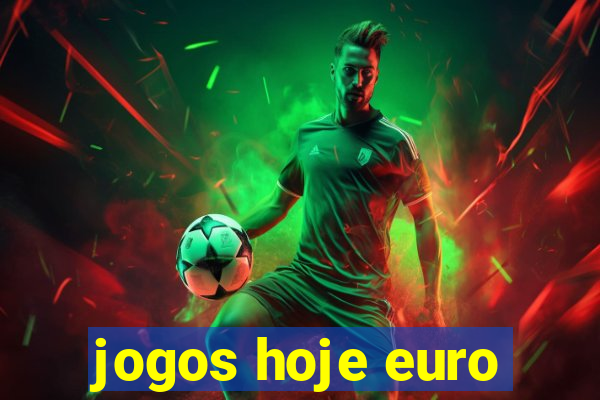 jogos hoje euro