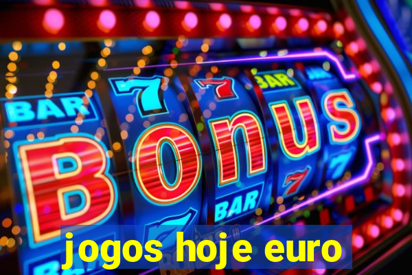 jogos hoje euro