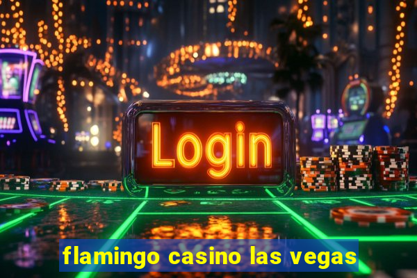 flamingo casino las vegas