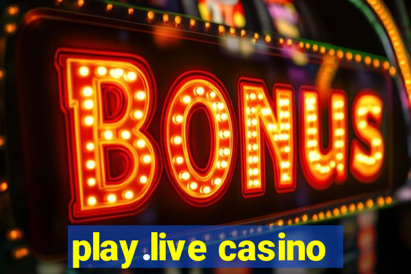 play.live casino