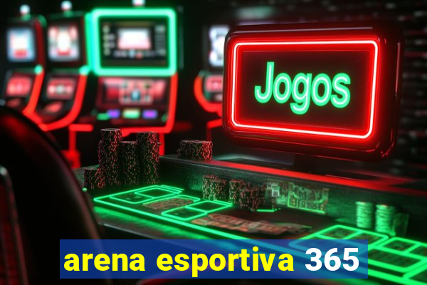 arena esportiva 365