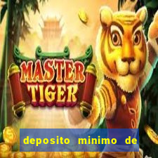 deposito minimo de 1 real