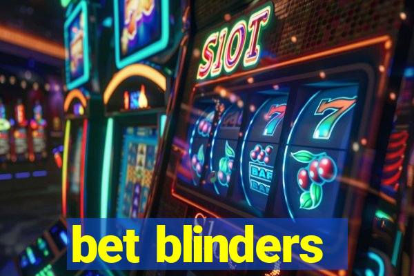 bet blinders