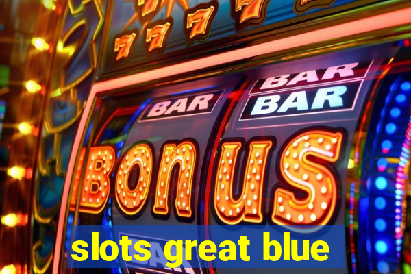 slots great blue