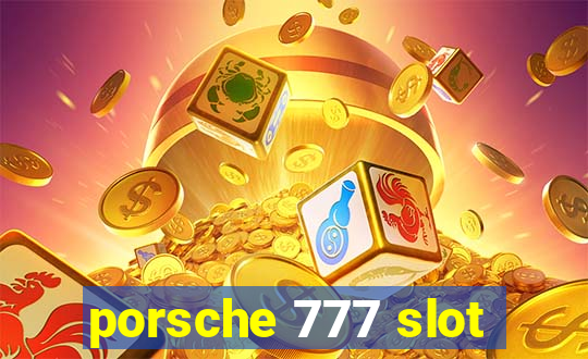 porsche 777 slot