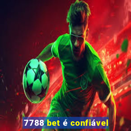 7788 bet é confiável