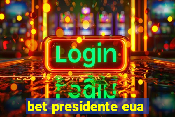 bet presidente eua