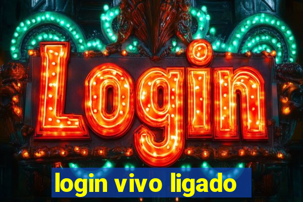 login vivo ligado