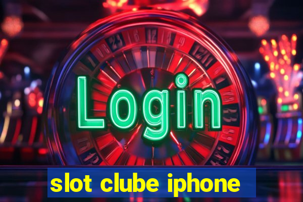 slot clube iphone