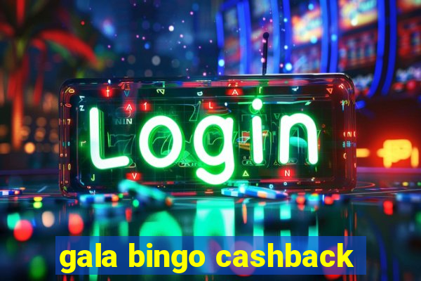 gala bingo cashback