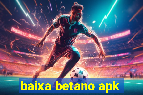 baixa betano apk