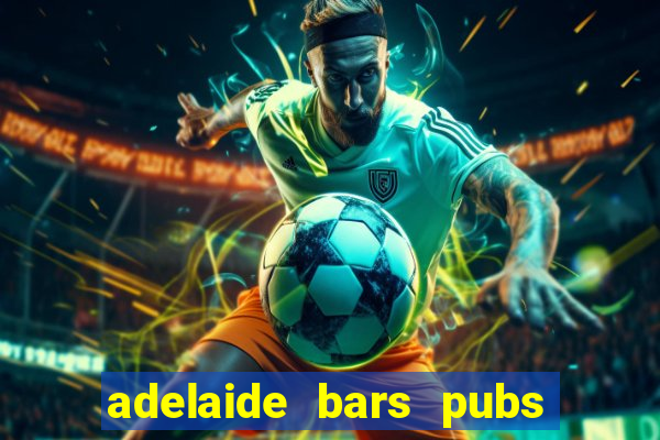 adelaide bars pubs clubs 2020