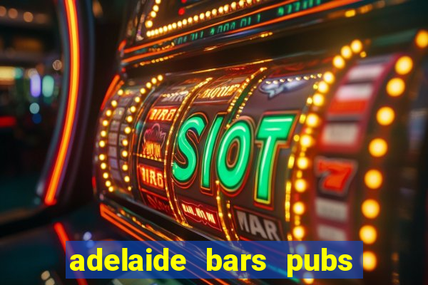 adelaide bars pubs clubs 2020