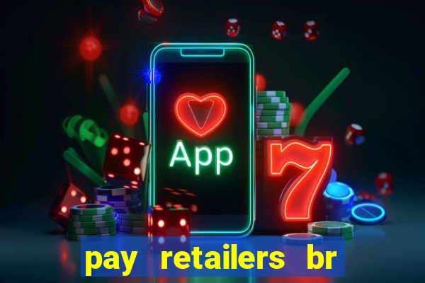 pay retailers br servicos de pagamentos ltda