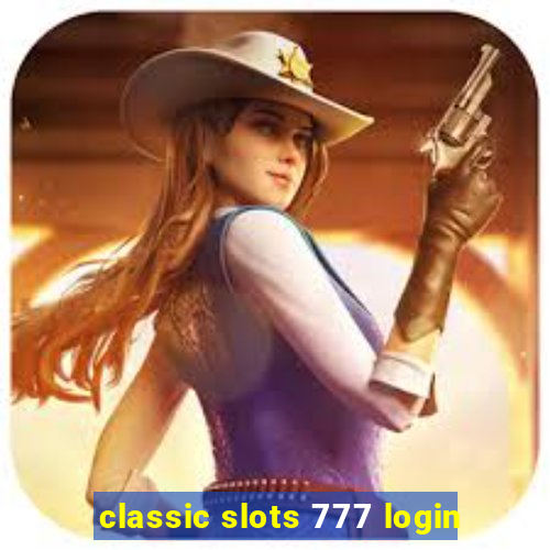 classic slots 777 login