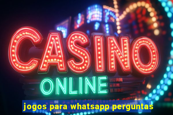 jogos para whatsapp perguntas