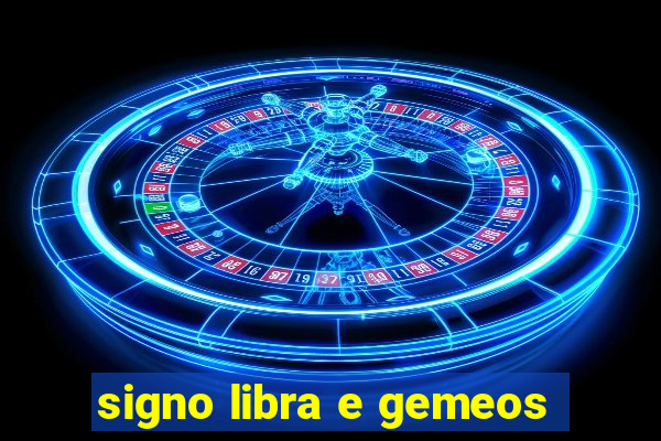 signo libra e gemeos