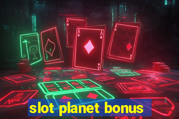 slot planet bonus