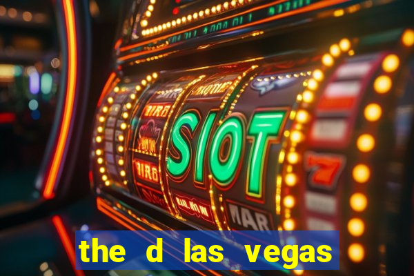 the d las vegas casino hotel