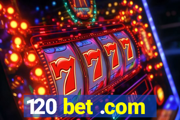 120 bet .com