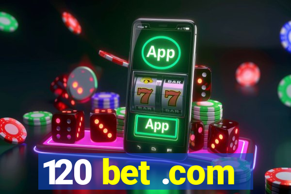 120 bet .com