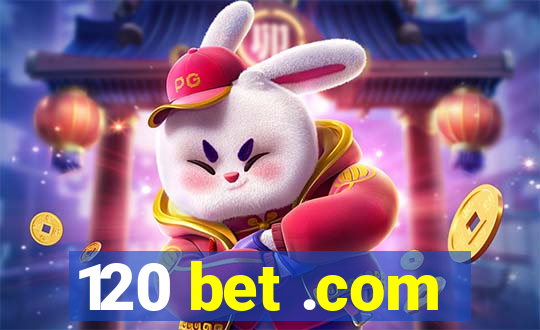 120 bet .com