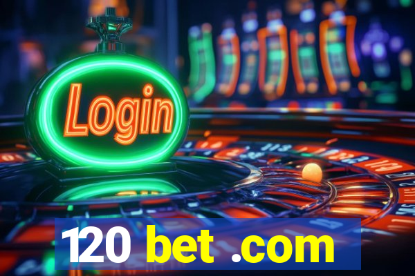 120 bet .com