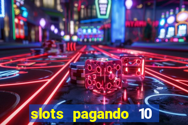 slots pagando 10 no cadastro