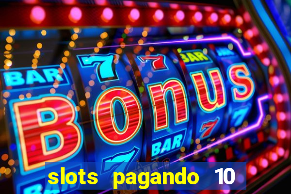 slots pagando 10 no cadastro