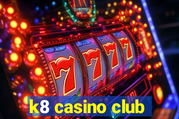 k8 casino club