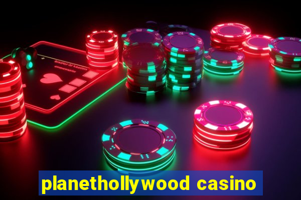 planethollywood casino