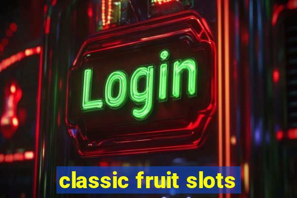 classic fruit slots