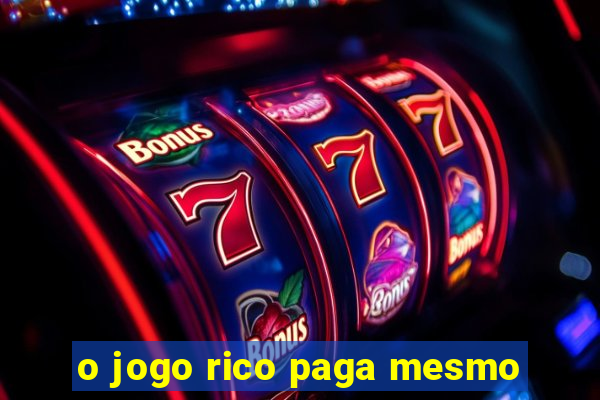 o jogo rico paga mesmo