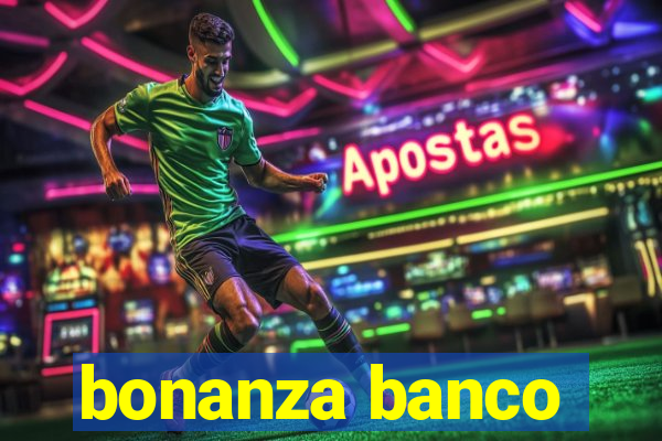 bonanza banco