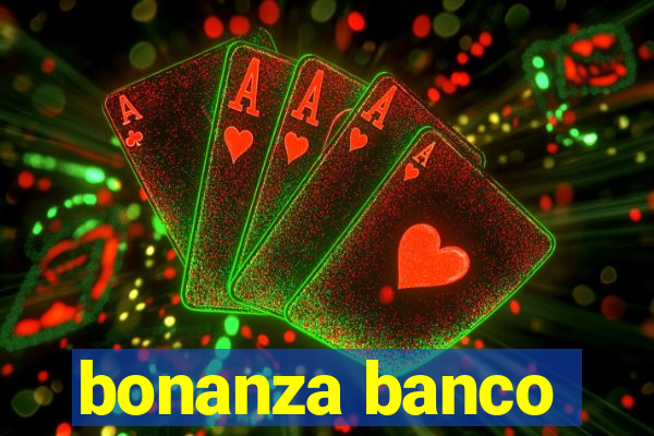 bonanza banco